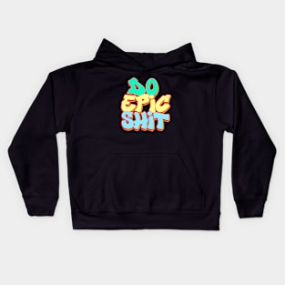 Do Epic Shit Kids Hoodie